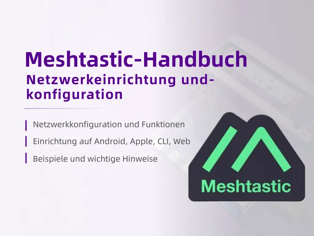 Meshtastic-Handbuch – Netzwerk-Einrichtung und Konfiguration