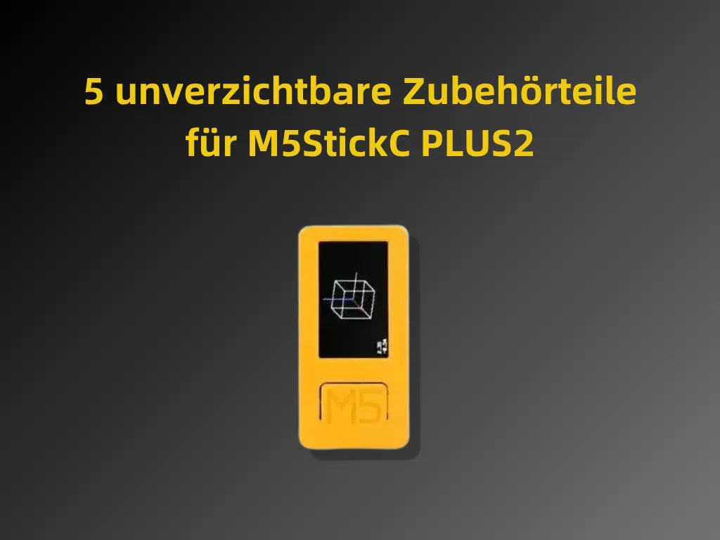 5 unverzichtbare Zubehörteile für M5StickC PLUS2